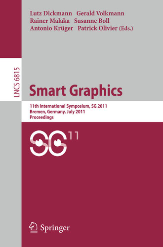 Smart Graphics: 11th International Symposium on Smart Graphics, Bremen, Germany, July 18-20, 2011. Proceedings (Lecture Notes in Computer Science #6815) book cover by 