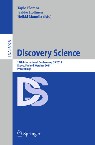 Discovery Science: 14th International Conference, DS 2011, Espoo, Finland, October 5-7, Proceedings (Lecture Notes in Computer Science #6926) book cover by 