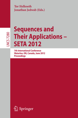 Sequences and Their Applications -- SETA 2012: 7th International Conference, SETA 2012, Waterloo, ON, Canada, June 4-8, 2012. Proceedings (Lecture Notes in Computer Science #7280) book cover by 