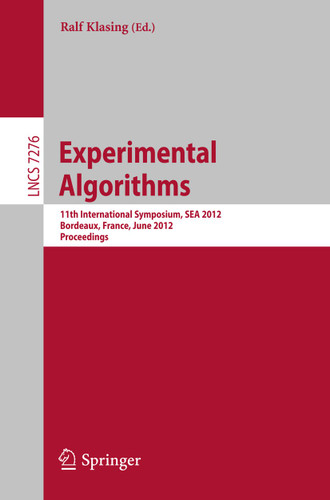 Experimental Algorithms: 11th International Symposium, SEA 2012, Bordeaux, France, June 7-9, 2012. Proceedings (Lecture Notes in Computer Science #7276) book cover by 