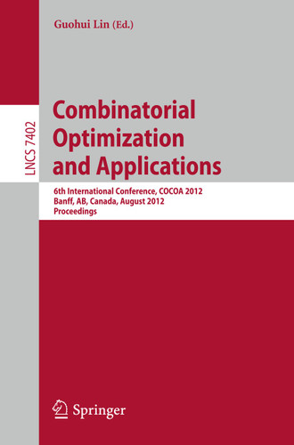 Combinatorial Optimization and Applications: 6th International Conference, COCOA 2012, Banff, AB, Canada, August 5-9, 2012, Proceedings (Lecture Notes in Computer Science #7402) book cover by 