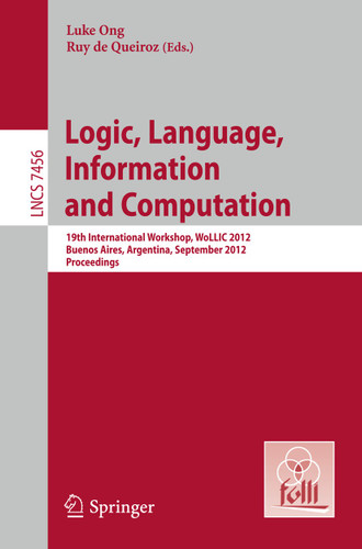 Logic, Language, Information, and Computation (Lecture Notes in Computer Science #7456) book cover by 