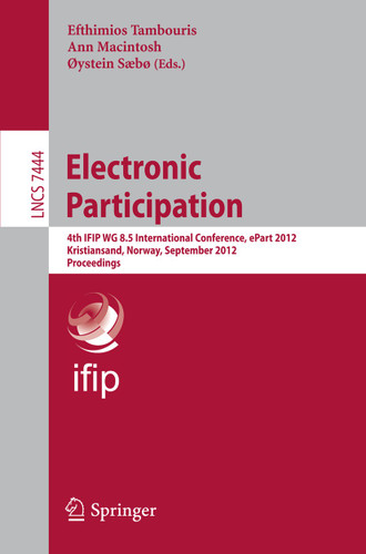 Electronic Participation: Fourth IFIP WG 8.5 International Conference, ePart 2012, Kristiansand, Norway, September 3-5, 2012, Proceedings (Lecture Notes in Computer Science #7444) book cover by 