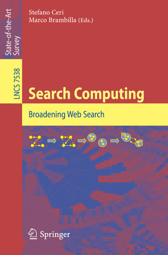 Search Computing: Broadening Web Search (Lecture Notes in Computer Science #7538) book cover by 