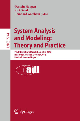 System Analysis and Modeling: Theory and Practice: 7th International Workshop, SAM 2012, Innsbruck, Austria, October 1-2, 2012, Revised Selected Papers (Lecture Notes in Computer Science #7744) book cover by 