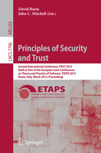 Principles of Security and Trust: Second International Conference, POST 2013, Held as Part of the European Joint Conferences on Theory and Practice of Software, ETAPS 2013, Rome, Italy, March 16-24, 2013, Proceedings book cover by 