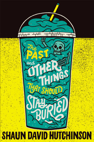 The Past and Other Things That Should Stay Buried book cover by Shaun David Hutchinson
