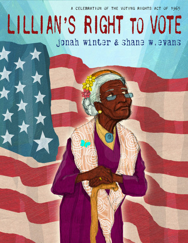 Lillian's Right to Vote: A Celebration of the Voting Rights Act of 1965 book cover by Jonah Winter