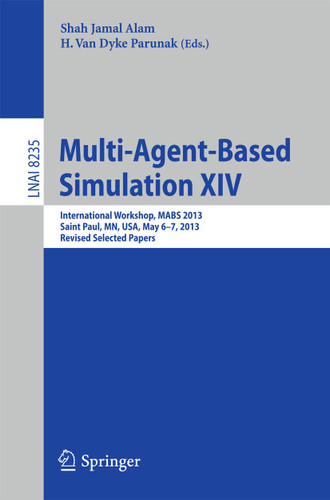 Multi-Agent-Based Simulation XIV: International Workshop, MABS 2013, Saint Paul, MN, USA, May 6-7, 2013, Revised Selected Papers (Lecture Notes in Computer Science #8235) book cover by 