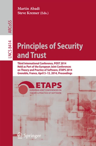 Principles of Security and Trust: Third International Conference, POST 2014, Held as Part of the European Joint Conferences on Theory and Practice of Software, ETAPS 2014, Grenoble, France, April 5-13, 2014, Proceedings book cover by 