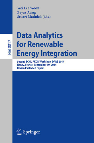Data Analytics for Renewable Energy Integration: Second ECML PKDD Workshop, DARE 2014, Nancy, France, September 19, 2014, Revised Selected Papers (Lecture Notes in Computer Science #8817) book cover by 