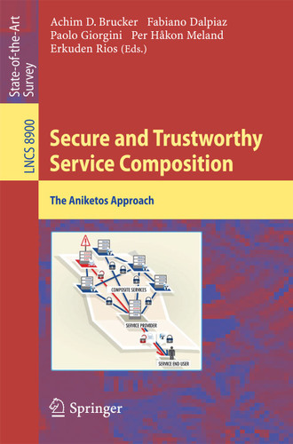 Secure and Trustworthy Service Composition: The Aniketos Approach (Lecture Notes in Computer Science #8900) book cover by 