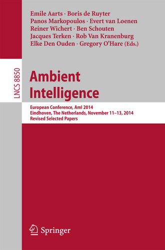 Ambient Intelligence: European Conference, AmI 2014, Eindhoven, The Netherlands, November 11-13, 2014. Revised Selected Papers (Lecture Notes in Computer Science #8850) book cover by 