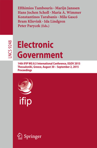 Electronic Government: 14th IFIP WG 8.5 International Conference, EGOV 2015, Thessaloniki, Greece, August 30 -- September 2, 2015, Proceedings (Lecture Notes in Computer Science #9248) book cover by 
