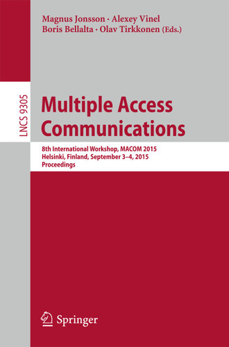 Multiple Access Communications: 8th International Workshop, MACOM 2015, Helsinki, Finland, September 3-4, 2015, Proceedings (Lecture Notes in Computer Science #9305) book cover by 