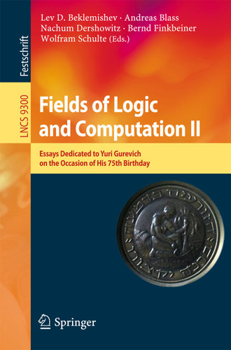 Fields of Logic and Computation II: Essays Dedicated to Yuri Gurevich on the Occasion of His 75th Birthday (Lecture Notes in Computer Science #9300) book cover by 