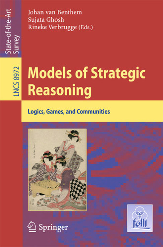Models of Strategic Reasoning: Logics, Games, and Communities (Lecture Notes in Computer Science #8972) book cover by 