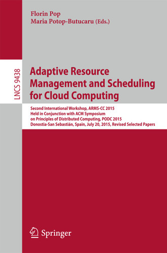 Adaptive Resource Management and Scheduling for Cloud Computing (Lecture Notes in Computer Science #9438) book cover by 