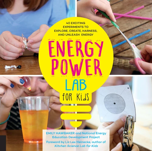 Energy Power Lab for Kids: 40 Exciting Experiments to Explore, Create, Harness, and Unleash Energy (Lab for Kids #11) book cover by Emily Hawbaker