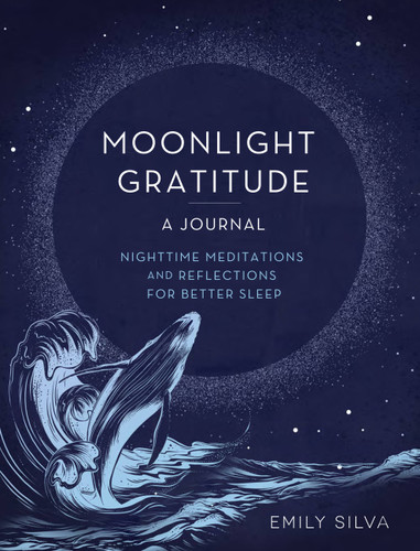 Moonlight Gratitude: A Journal: Nighttime Meditations and Reflections for Better Sleep book cover by Emily Silva