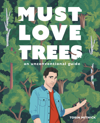 Must Love Trees: An Unconventional Guide book cover by Tobin Mitnick