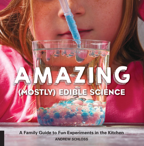 Amazing (Mostly) Edible Science: A Family Guide to Fun Experiments in the Kitchen book cover by Andrew Schloss