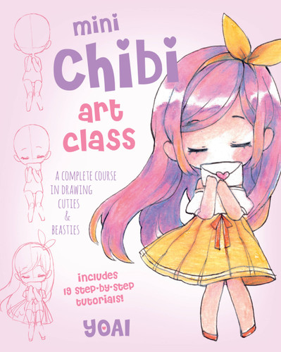 Mini Chibi Art Class: A Complete Course in Drawing Cuties and Beasties - Includes 19 Step-by-Step Tutorials! (Cute and Cuddly Art) book cover by Yoai
