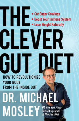 The Clever Gut Diet: How to Revolutionize Your Body from the Inside Out book cover by Dr Michael Mosley