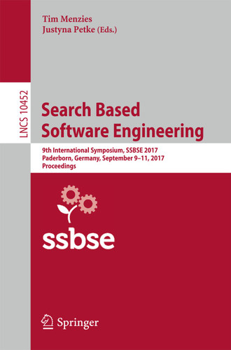 Search Based Software Engineering: 9th International Symposium, SSBSE 2017, Paderborn, Germany, September 9-11, 2017, Proceedings (Lecture Notes in Computer Science #10452) book cover by 