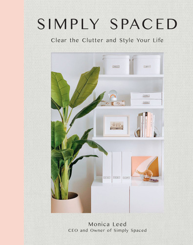 Simply Spaced: Clear the Clutter and Style Your Life (Inspiring Home) book cover by Monica Leed