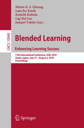 Blended Learning. Enhancing Learning Success: 11th International Conference, ICBL 2018, Osaka, Japan, July 31- August 2, 2018, Proceedings (Lecture Notes in Computer Science #10949) book cover by 