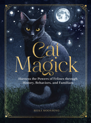 Cat Magick: Harness the Powers of Felines through History, Behaviors, and Familiars book cover by Rieka Moonsong