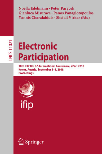 Electronic Participation: 10th IFIP WG 8.5 International Conference, ePart 2018, Krems, Austria, September 3-5, 2018, Proceedings (Lecture Notes in Computer Science #11021) book cover by 