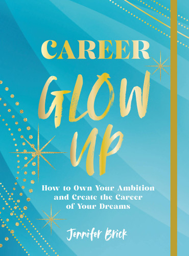 Career Glow Up: How to Own Your Ambition and Create the Career of Your Dreams book cover by Jennifer Brick