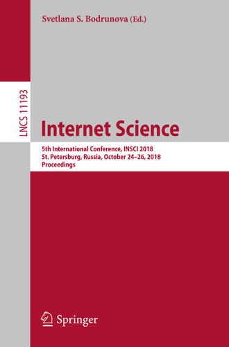 Internet Science: 5th International Conference, INSCI 2018, St. Petersburg, Russia, October 24–26, 2018, Proceedings (Lecture Notes in Computer Science #11193) book cover by 
