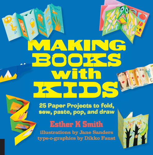 Making Books with Kids: 25 Paper Projects to Fold, Sew, Paste, Pop, and Draw (Hands-On Family) book cover by Esther K. Smith