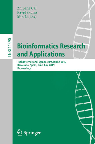 Bioinformatics Research and Applications: 15th International Symposium, ISBRA 2019, Barcelona, Spain, June 3–6, 2019, Proceedings (Lecture Notes in Computer Science #11490) book cover by 