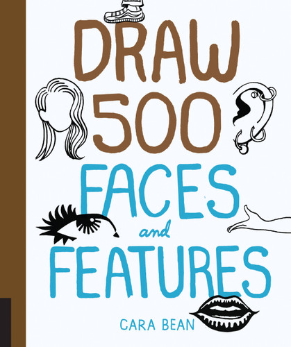 Draw 500 Faces and Features (Draw 500) book cover by Cara Bean
