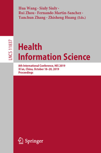 Health Information Science: 8th International Conference, HIS 2019, Xi'an, China, October 18–20, 2019, Proceedings (Lecture Notes in Computer Science #11837) book cover by 
