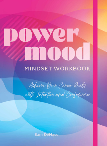 Power Mood Mindset Workbook: Achieve Your Career Goals with Intention and Confidence book cover by Sam DeMase