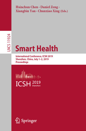 Smart Health: International Conference, ICSH 2019, Shenzhen, China, July 1–2, 2019, Proceedings (Lecture Notes in Computer Science #11924) book cover by 