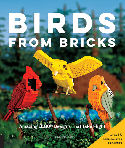 Birds from Bricks: Amazing LEGO(R) Designs That Take Flight - With 15 Step-by-Step Projects book cover by Thomas Poulsom