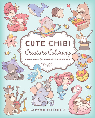 Cute Chibi Creature Coloring: Color over 60 Adorable Creatures book cover by Phoebe Im