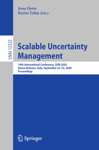 Scalable Uncertainty Management: 14th International Conference, SUM 2020, Bozen-Bolzano, Italy, September 23–25, 2020, Proceedings (Lecture Notes in Computer Science #12322) book cover by 