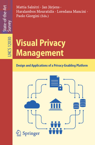 Visual Privacy Management: Design and Applications of a Privacy-Enabling Platform (Lecture Notes in Computer Science #12030) book cover by 