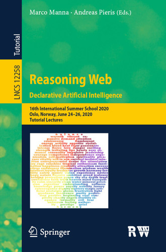 Reasoning Web. Declarative Artificial Intelligence: 16th International Summer School 2020, Oslo, Norway, June 24–26, 2020, Tutorial Lectures (Lecture Notes in Computer Science #12258) book cover by 