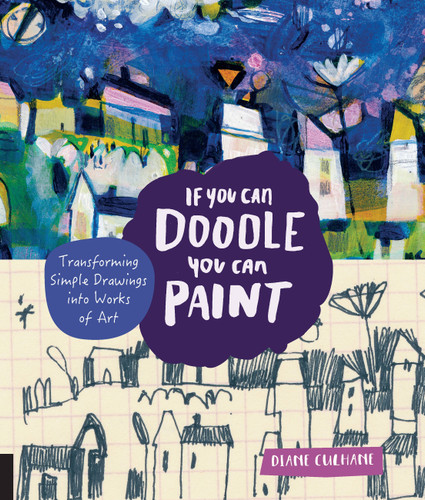 If You Can Doodle, You Can Paint: Transforming Simple Drawings into Works of Art book cover by Diane Culhane
