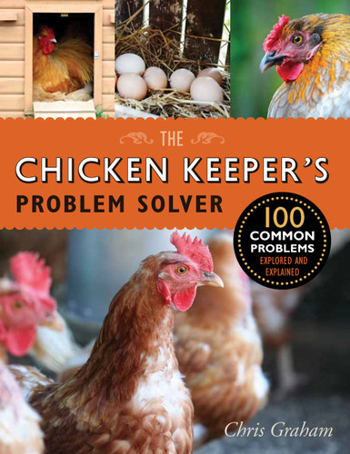The Chicken Keeper's Problem Solver: 100 Common Problems Explored and Explained book cover by Chris Graham