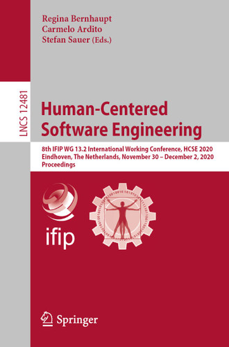 Human-Centered Software Engineering: 8th IFIP WG 13.2 International Working Conference, HCSE 2020, Eindhoven, The Netherlands, November 30 – December 2, 2020, Proceedings (Lecture Notes in Computer Science #12481) book cover by 