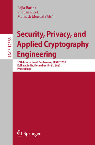 Security, Privacy, and Applied Cryptography Engineering: 10th International Conference, SPACE 2020, Kolkata, India, December 17–21, 2020, Proceedings (Lecture Notes in Computer Science #12586) book cover by 